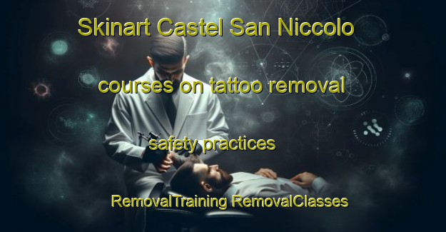 Skinart Castel San Niccolo courses on tattoo removal safety practices | #RemovalTraining #RemovalClasses #SkinartTraining-Italy