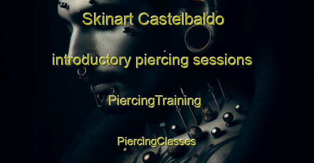 Skinart Castelbaldo introductory piercing sessions | #PiercingTraining #PiercingClasses #SkinartTraining-Italy