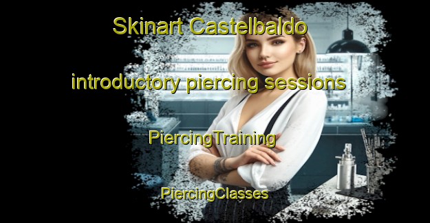 Skinart Castelbaldo introductory piercing sessions | #PiercingTraining #PiercingClasses #SkinartTraining-Italy