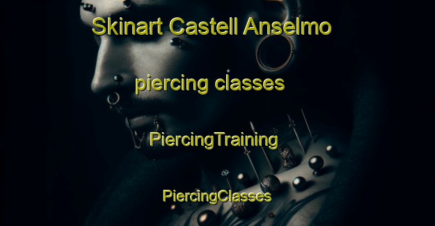 Skinart Castell Anselmo piercing classes | #PiercingTraining #PiercingClasses #SkinartTraining-Italy