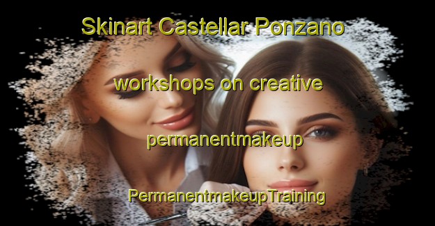 Skinart Castellar Ponzano workshops on creative permanentmakeup | #PermanentmakeupTraining #PermanentmakeupClasses #SkinartTraining-Italy