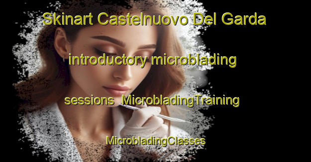 Skinart Castelnuovo Del Garda introductory microblading sessions | #MicrobladingTraining #MicrobladingClasses #SkinartTraining-Italy