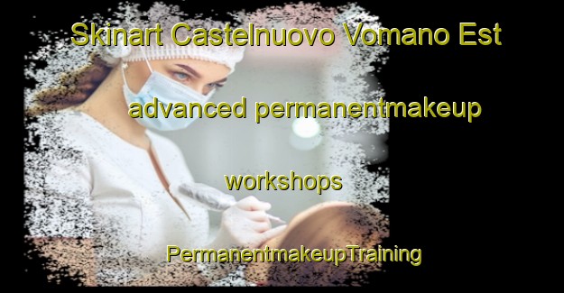 Skinart Castelnuovo Vomano Est advanced permanentmakeup workshops | #PermanentmakeupTraining #PermanentmakeupClasses #SkinartTraining-Italy