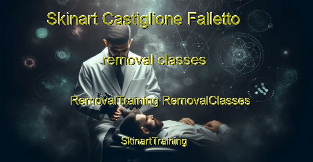 Skinart Castiglione Falletto removal classes | #RemovalTraining #RemovalClasses #SkinartTraining-Italy