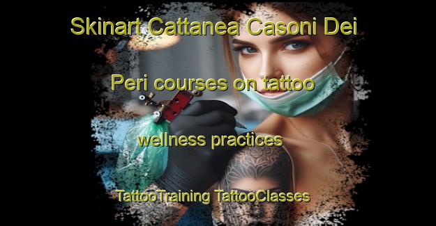 Skinart Cattanea Casoni Dei Peri courses on tattoo wellness practices | #TattooTraining #TattooClasses #SkinartTraining-Italy