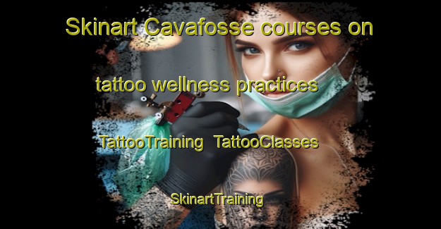 Skinart Cavafosse courses on tattoo wellness practices | TattooTraining | TattooClasses | SkinartTraining-Italy