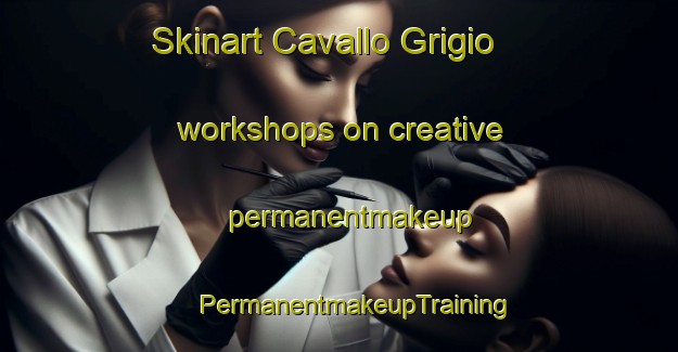 Skinart Cavallo Grigio workshops on creative permanentmakeup | #PermanentmakeupTraining #PermanentmakeupClasses #SkinartTraining-Italy