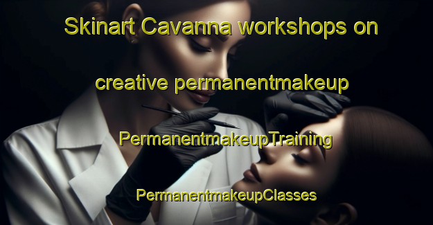 Skinart Cavanna workshops on creative permanentmakeup | #PermanentmakeupTraining #PermanentmakeupClasses #SkinartTraining-Italy