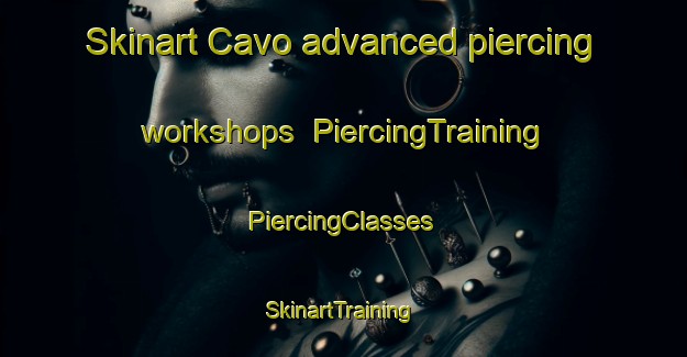 Skinart Cavo advanced piercing workshops | #PiercingTraining #PiercingClasses #SkinartTraining-Italy