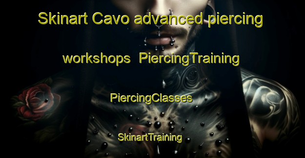 Skinart Cavo advanced piercing workshops | #PiercingTraining #PiercingClasses #SkinartTraining-Italy