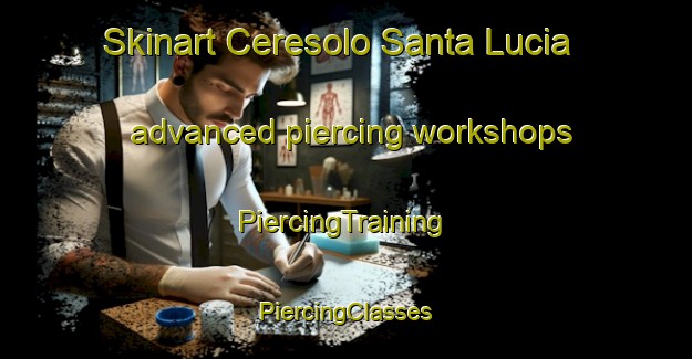 Skinart Ceresolo Santa Lucia advanced piercing workshops | #PiercingTraining #PiercingClasses #SkinartTraining-Italy