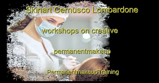 Skinart Cernusco Lombardone workshops on creative permanentmakeup | #PermanentmakeupTraining #PermanentmakeupClasses #SkinartTraining-Italy