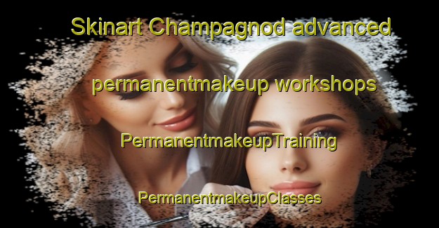 Skinart Champagnod advanced permanentmakeup workshops | #PermanentmakeupTraining #PermanentmakeupClasses #SkinartTraining-Italy