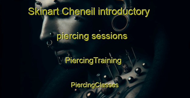 Skinart Cheneil introductory piercing sessions | #PiercingTraining #PiercingClasses #SkinartTraining-Italy