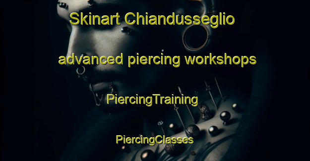 Skinart Chiandusseglio advanced piercing workshops | #PiercingTraining #PiercingClasses #SkinartTraining-Italy