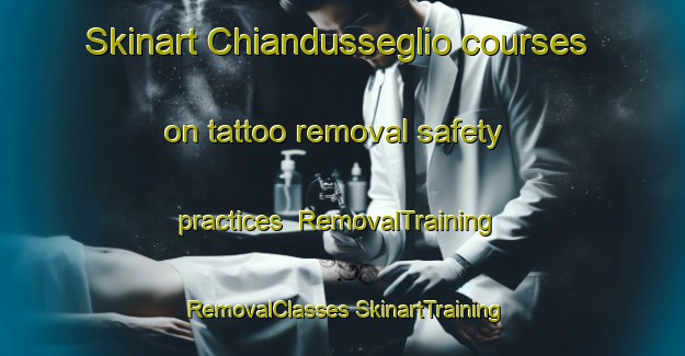 Skinart Chiandusseglio courses on tattoo removal safety practices | #RemovalTraining #RemovalClasses #SkinartTraining-Italy