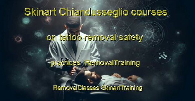 Skinart Chiandusseglio courses on tattoo removal safety practices | #RemovalTraining #RemovalClasses #SkinartTraining-Italy