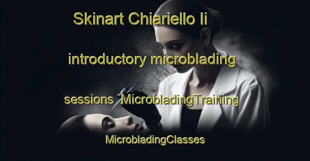 Skinart Chiariello Ii introductory microblading sessions | #MicrobladingTraining #MicrobladingClasses #SkinartTraining-Italy