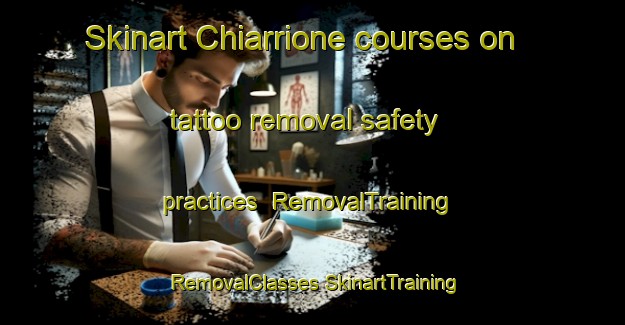 Skinart Chiarrione courses on tattoo removal safety practices | #RemovalTraining #RemovalClasses #SkinartTraining-Italy