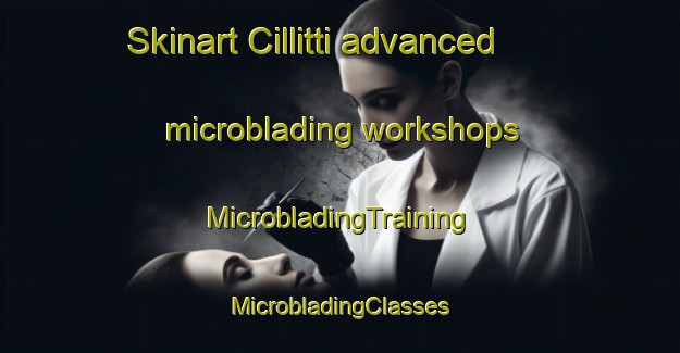 Skinart Cillitti advanced microblading workshops | #MicrobladingTraining #MicrobladingClasses #SkinartTraining-Italy