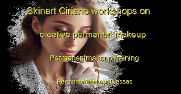 Skinart Ciriano workshops on creative permanentmakeup | #PermanentmakeupTraining #PermanentmakeupClasses #SkinartTraining-Italy