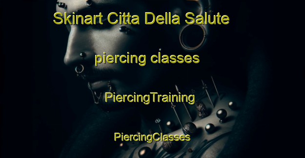 Skinart Citta Della Salute piercing classes | #PiercingTraining #PiercingClasses #SkinartTraining-Italy