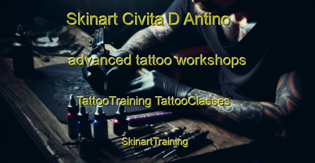 Skinart Civita D Antino advanced tattoo workshops | #TattooTraining #TattooClasses #SkinartTraining-Italy