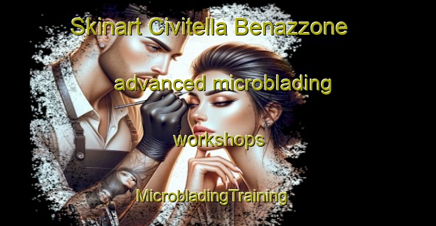 Skinart Civitella Benazzone advanced microblading workshops | MicrobladingTraining | MicrobladingClasses | SkinartTraining-Italy