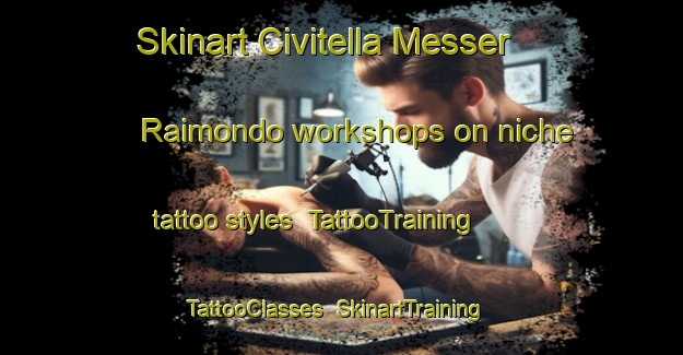Skinart Civitella Messer Raimondo workshops on niche tattoo styles | TattooTraining | TattooClasses | SkinartTraining-Italy