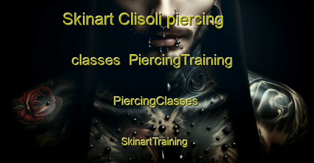 Skinart Clisoli piercing classes | #PiercingTraining #PiercingClasses #SkinartTraining-Italy