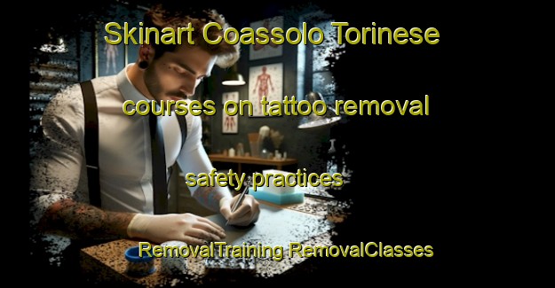 Skinart Coassolo Torinese courses on tattoo removal safety practices | #RemovalTraining #RemovalClasses #SkinartTraining-Italy