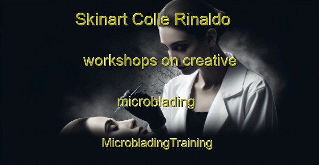 Skinart Colle Rinaldo workshops on creative microblading | #MicrobladingTraining #MicrobladingClasses #SkinartTraining-Italy