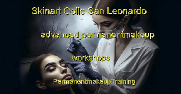 Skinart Colle San Leonardo advanced permanentmakeup workshops | #PermanentmakeupTraining #PermanentmakeupClasses #SkinartTraining-Italy