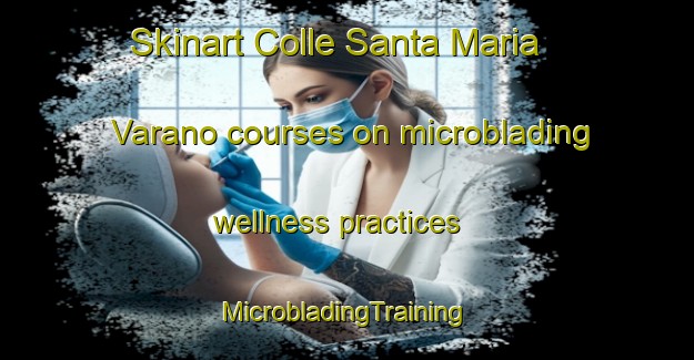 Skinart Colle Santa Maria Varano courses on microblading wellness practices | #MicrobladingTraining #MicrobladingClasses #SkinartTraining-Italy