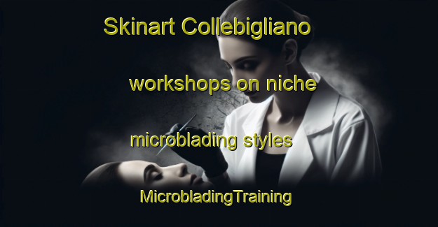 Skinart Collebigliano workshops on niche microblading styles | #MicrobladingTraining #MicrobladingClasses #SkinartTraining-Italy