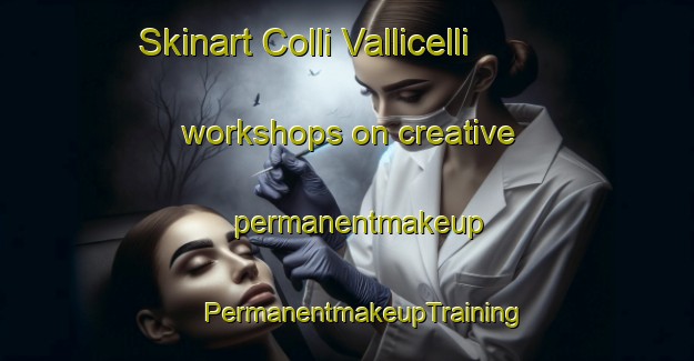 Skinart Colli Vallicelli workshops on creative permanentmakeup | #PermanentmakeupTraining #PermanentmakeupClasses #SkinartTraining-Italy