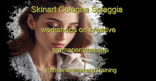 Skinart Cologna Spiaggia workshops on creative permanentmakeup | #PermanentmakeupTraining #PermanentmakeupClasses #SkinartTraining-Italy