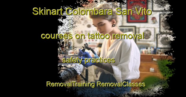 Skinart Colombara San Vito courses on tattoo removal safety practices | #RemovalTraining #RemovalClasses #SkinartTraining-Italy