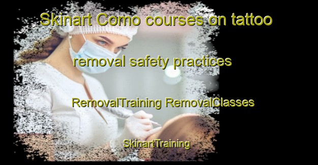 Skinart Como courses on tattoo removal safety practices | #RemovalTraining #RemovalClasses #SkinartTraining-Italy