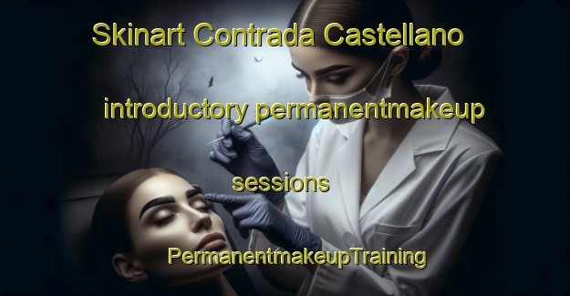 Skinart Contrada Castellano introductory permanentmakeup sessions | #PermanentmakeupTraining #PermanentmakeupClasses #SkinartTraining-Italy