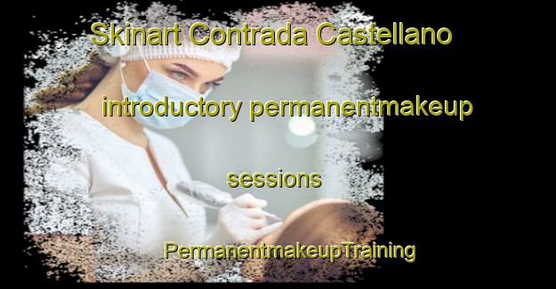 Skinart Contrada Castellano introductory permanentmakeup sessions | #PermanentmakeupTraining #PermanentmakeupClasses #SkinartTraining-Italy