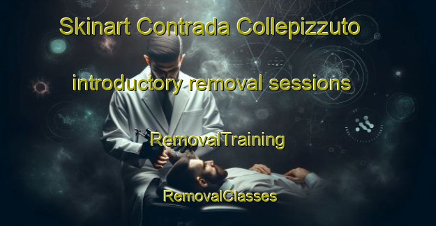 Skinart Contrada Collepizzuto introductory removal sessions | RemovalTraining | RemovalClasses | SkinartTraining-Italy