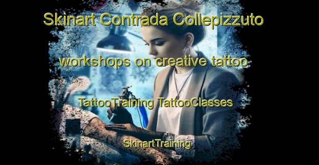 Skinart Contrada Collepizzuto workshops on creative tattoo | #TattooTraining #TattooClasses #SkinartTraining-Italy