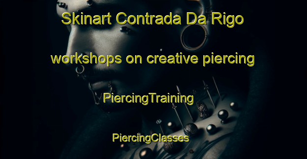 Skinart Contrada Da Rigo workshops on creative piercing | PiercingTraining | PiercingClasses | SkinartTraining-Italy
