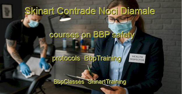 Skinart Contrade Noci Diamale courses on BBP safety protocols | BbpTraining | BbpClasses | SkinartTraining-Italy