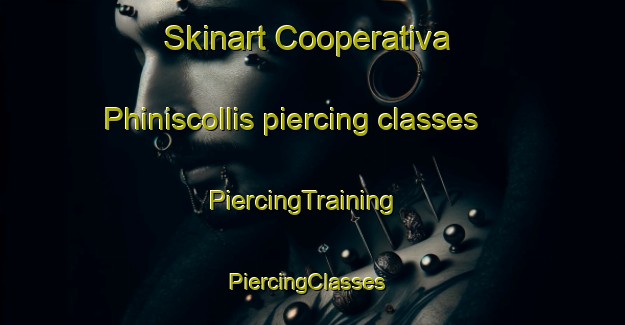 Skinart Cooperativa Phiniscollis piercing classes | PiercingTraining | PiercingClasses | SkinartTraining-Italy