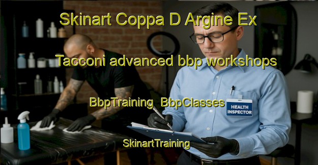 Skinart Coppa D Argine Ex Tacconi advanced bbp workshops | BbpTraining | BbpClasses | SkinartTraining-Italy