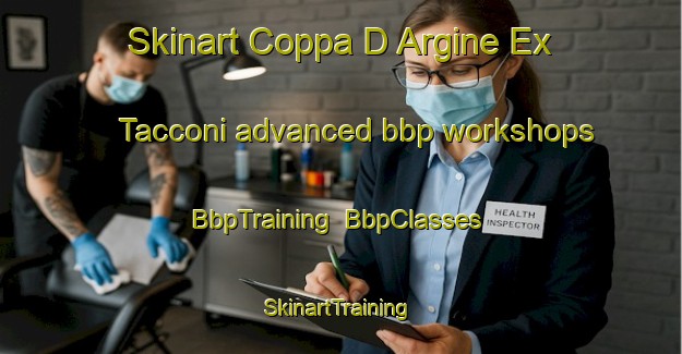Skinart Coppa D Argine Ex Tacconi advanced bbp workshops | BbpTraining | BbpClasses | SkinartTraining-Italy