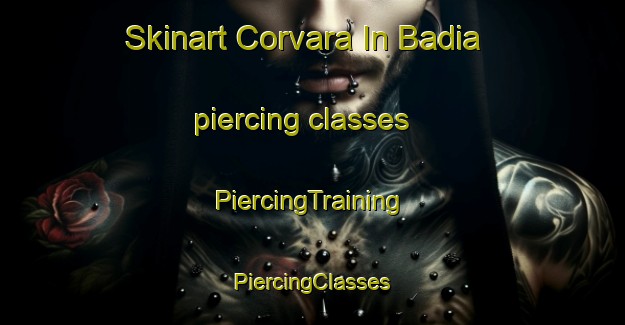 Skinart Corvara In Badia piercing classes | #PiercingTraining #PiercingClasses #SkinartTraining-Italy