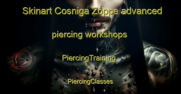 Skinart Cosniga Zoppe advanced piercing workshops | #PiercingTraining #PiercingClasses #SkinartTraining-Italy